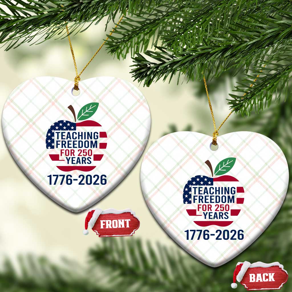 Teaching Freedom for 250 Years Ceramic Ornament Patriotic Teacher Tee 1776 to 2026 Semiquincentennial - Wonder Print Shop