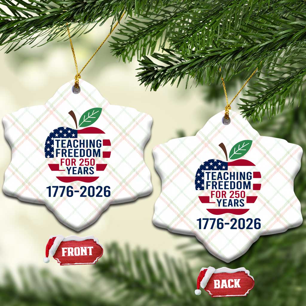 Teaching Freedom for 250 Years Ceramic Ornament Patriotic Teacher Tee 1776 to 2026 Semiquincentennial - Wonder Print Shop