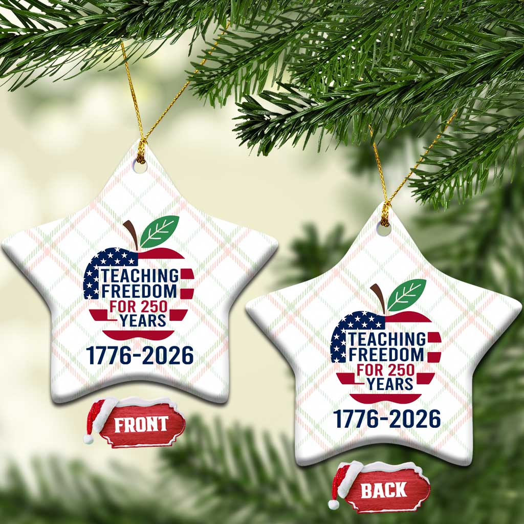 Teaching Freedom for 250 Years Ceramic Ornament Patriotic Teacher Tee 1776 to 2026 Semiquincentennial - Wonder Print Shop