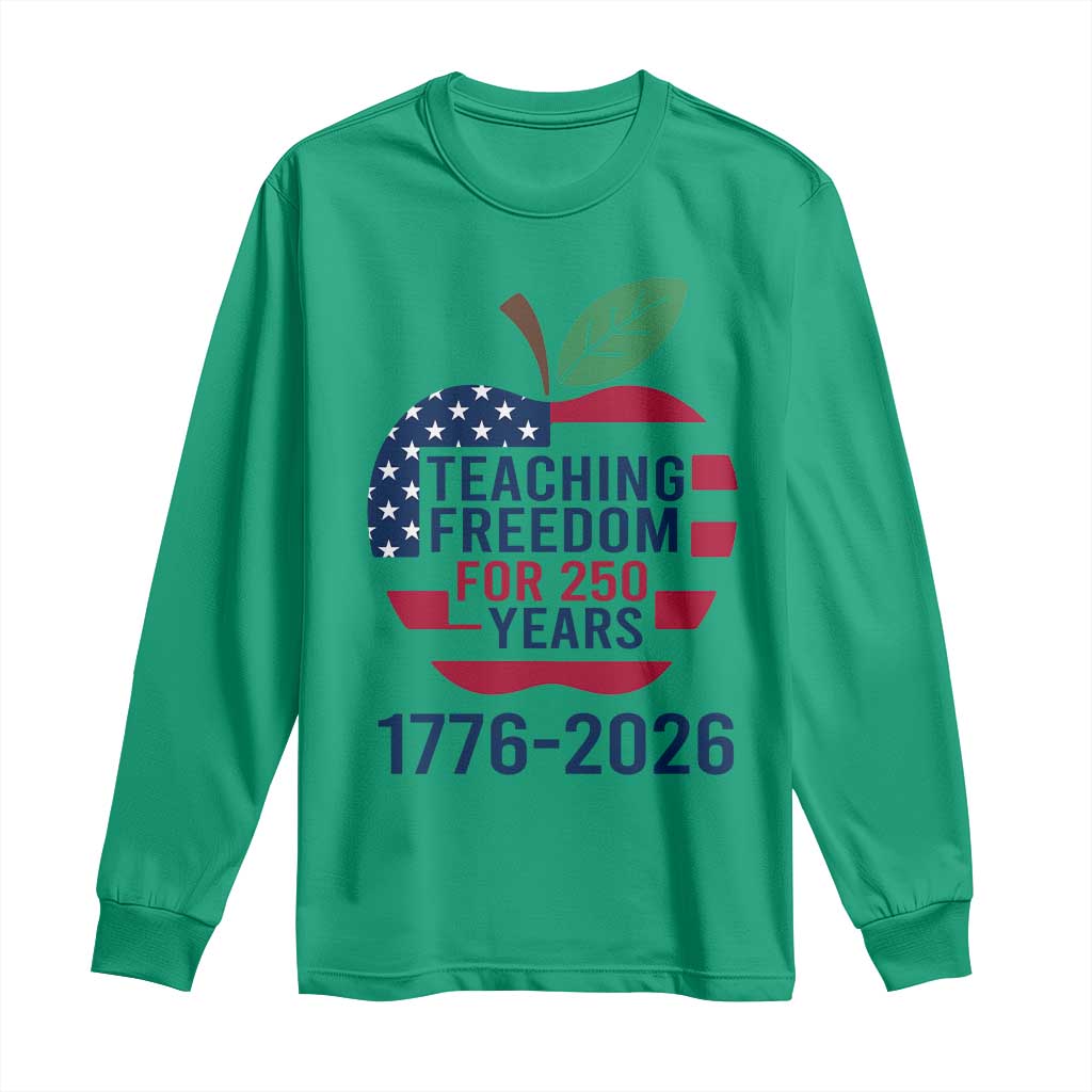 Teaching Freedom for 250 Years Long Sleeve Shirt Patriotic Teacher Tee 1776 to 2026 Semiquincentennial - Wonder Print Shop