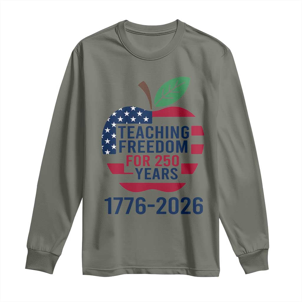 Teaching Freedom for 250 Years Long Sleeve Shirt Patriotic Teacher Tee 1776 to 2026 Semiquincentennial - Wonder Print Shop