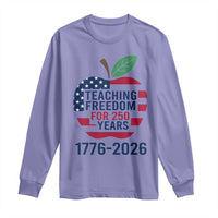 Teaching Freedom for 250 Years Long Sleeve Shirt Patriotic Teacher Tee 1776 to 2026 Semiquincentennial - Wonder Print Shop