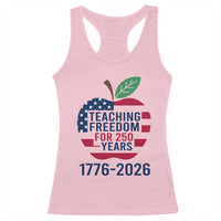 Teaching Freedom for 250 Years Racerback Tank Top Patriotic Teacher Tee 1776 to 2026 Semiquincentennial - Wonder Print Shop