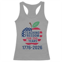 Teaching Freedom for 250 Years Racerback Tank Top Patriotic Teacher Tee 1776 to 2026 Semiquincentennial - Wonder Print Shop
