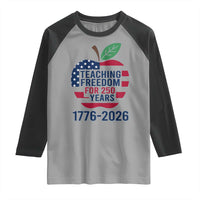 Teaching Freedom for 250 Years Raglan Shirt Patriotic Teacher Tee 1776 to 2026 Semiquincentennial - Wonder Print Shop