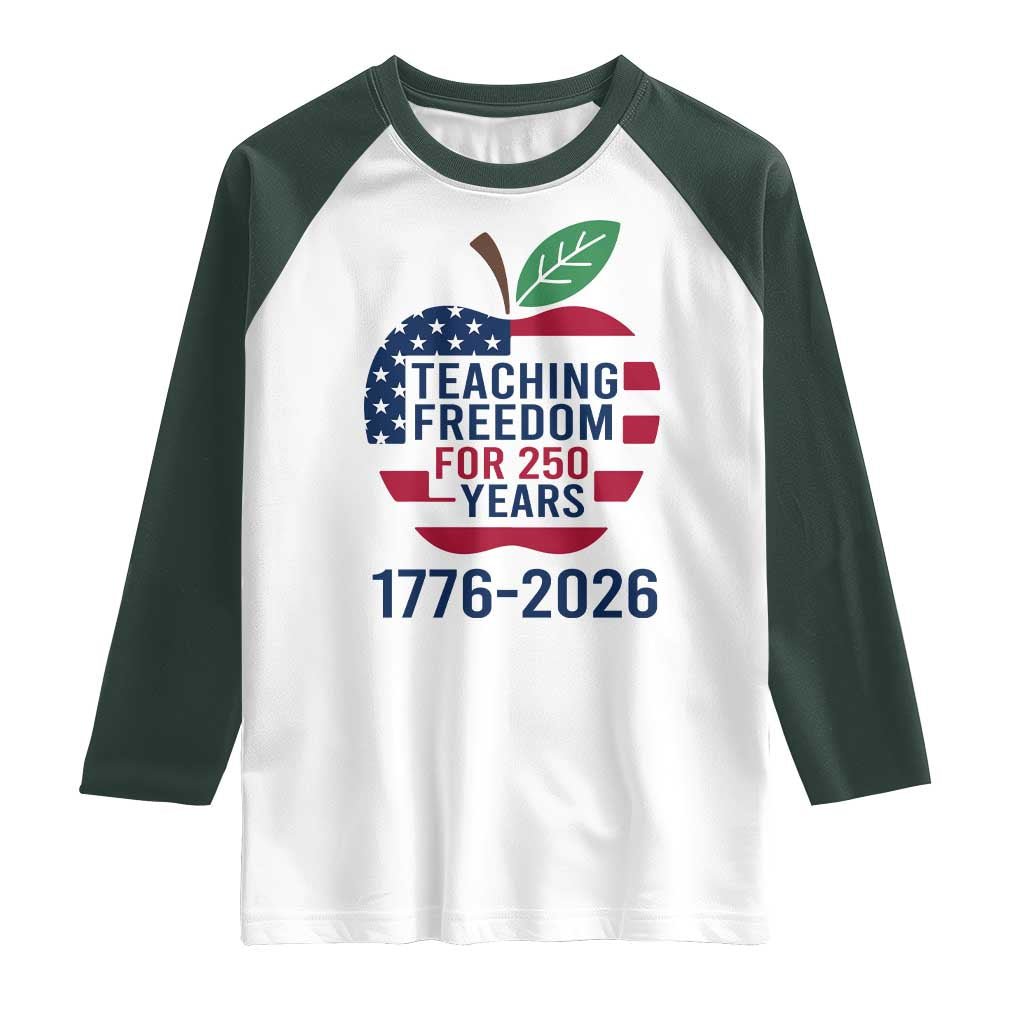 Teaching Freedom for 250 Years Raglan Shirt Patriotic Teacher Tee 1776 to 2026 Semiquincentennial - Wonder Print Shop