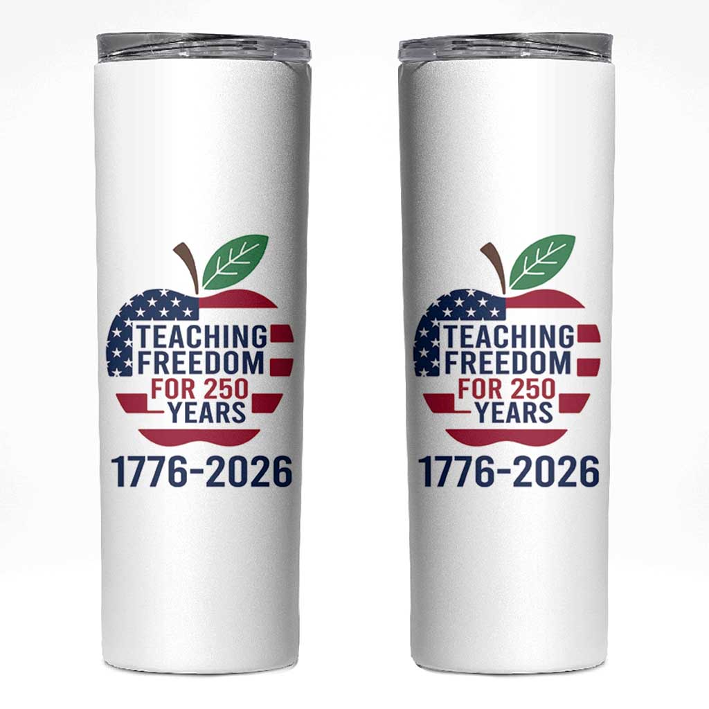 Teaching Freedom for 250 Years Skinny Tumbler Patriotic Teacher Tee 1776 to 2026 Semiquincentennial - Wonder Print Shop
