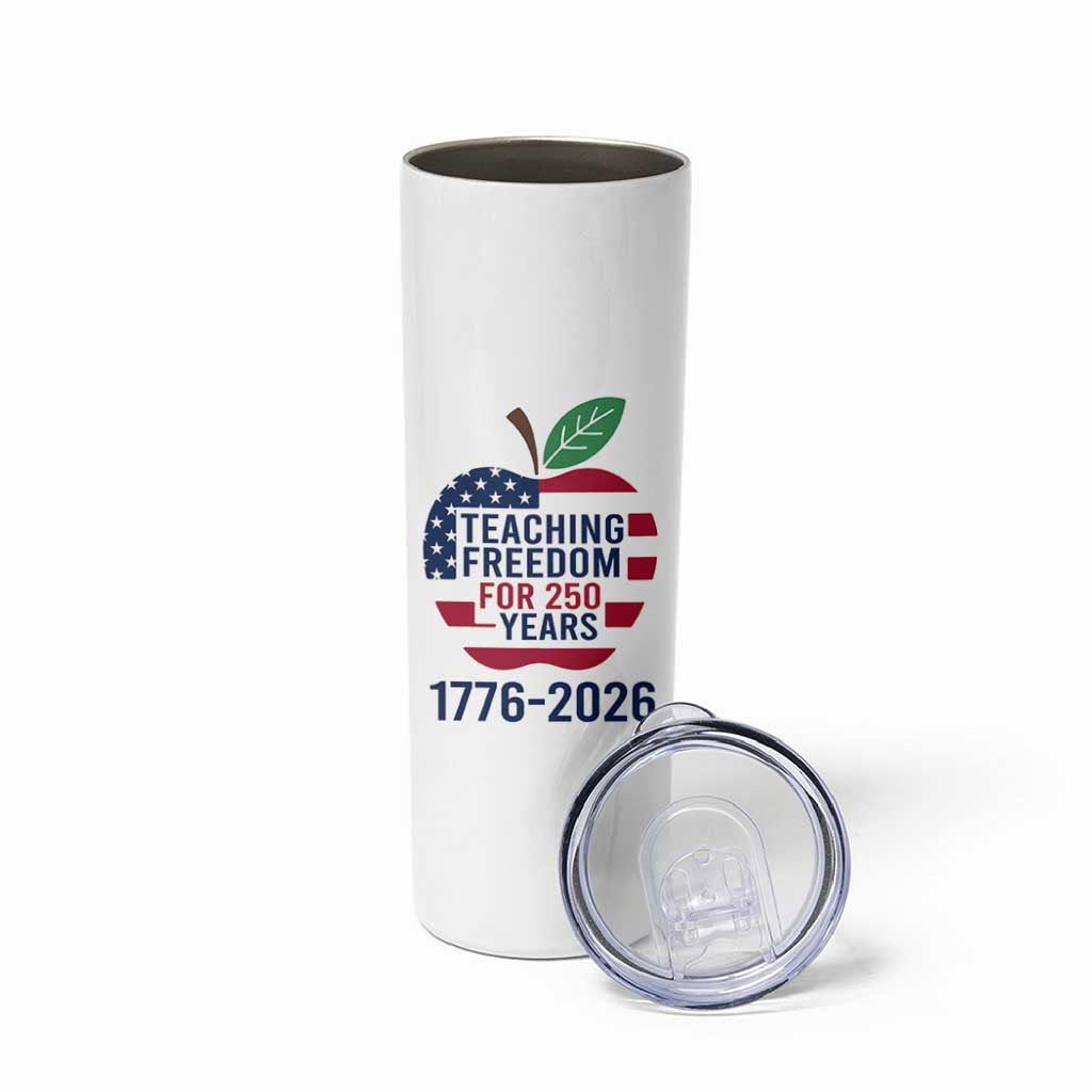 Teaching Freedom for 250 Years Skinny Tumbler Patriotic Teacher Tee 1776 to 2026 Semiquincentennial - Wonder Print Shop