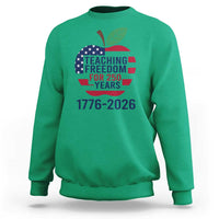 Teaching Freedom for 250 Years Sweatshirt Patriotic Teacher Tee 1776 to 2026 Semiquincentennial - Wonder Print Shop