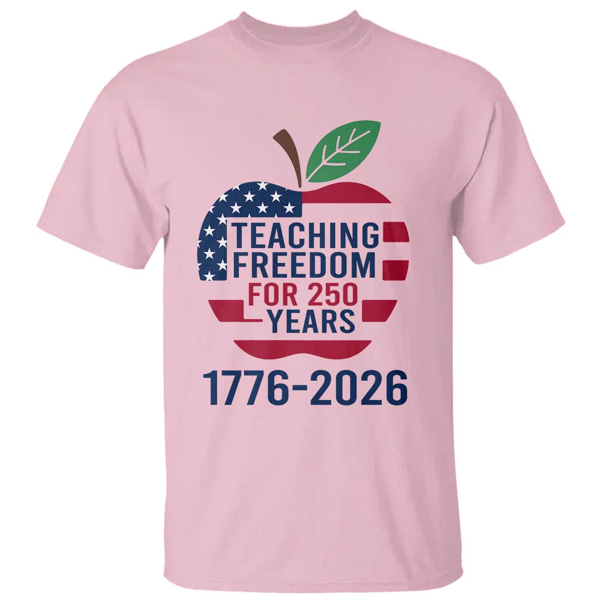 Teaching Freedom for 250 Years T Shirt Patriotic Teacher Tee 1776 to 2026 Semiquincentennial - Wonder Print Shop