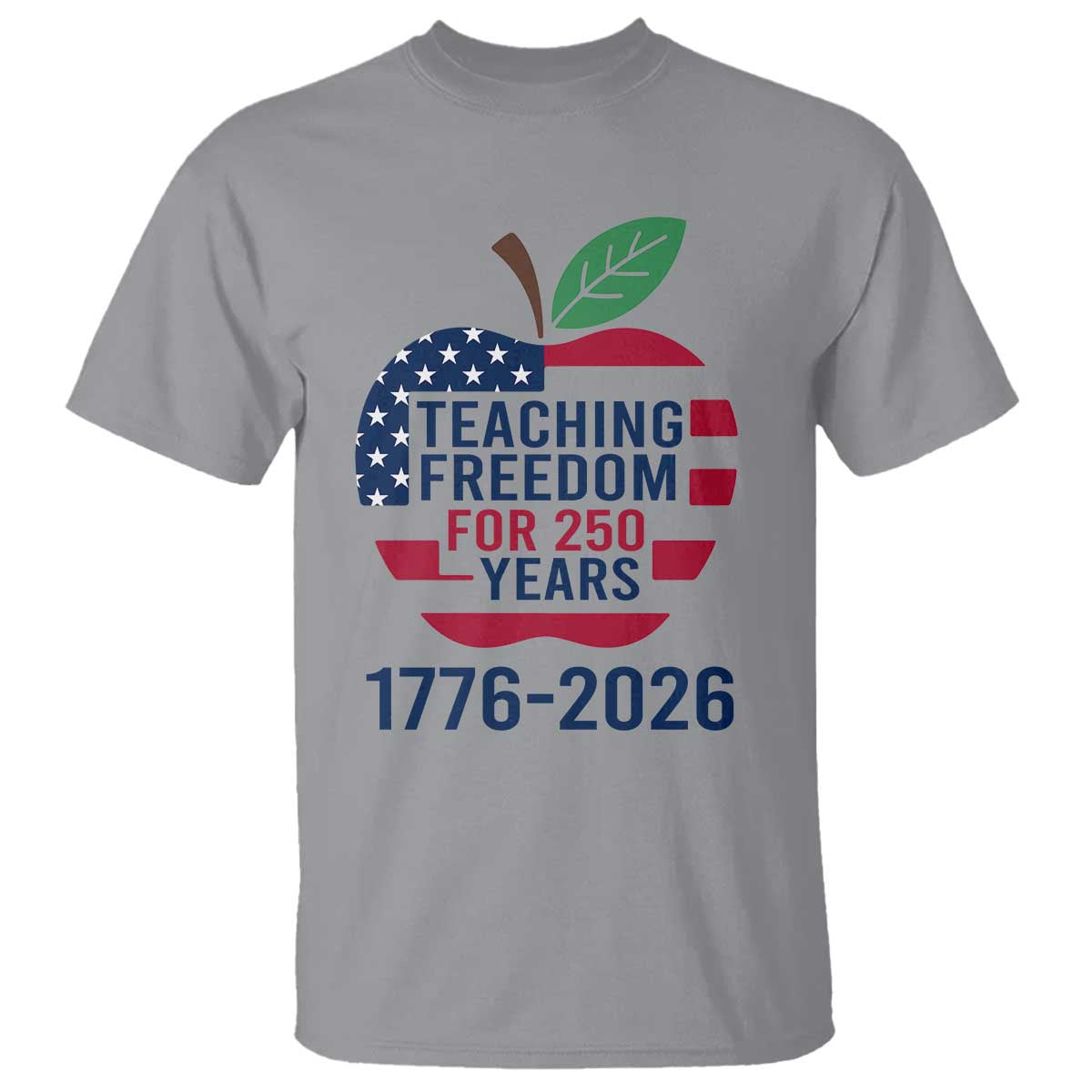 Teaching Freedom for 250 Years T Shirt Patriotic Teacher Tee 1776 to 2026 Semiquincentennial - Wonder Print Shop