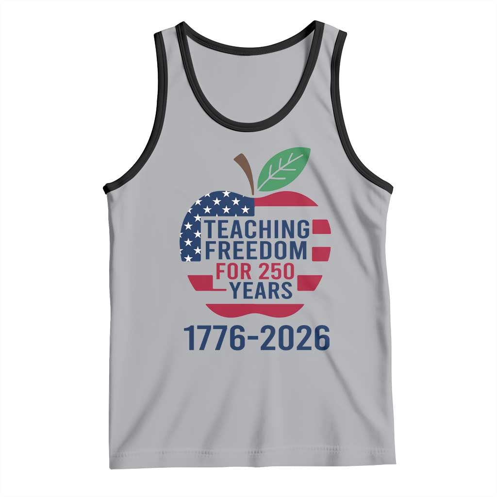 Teaching Freedom for 250 Years Tank Top Patriotic Teacher Tee 1776 to 2026 Semiquincentennial - Wonder Print Shop