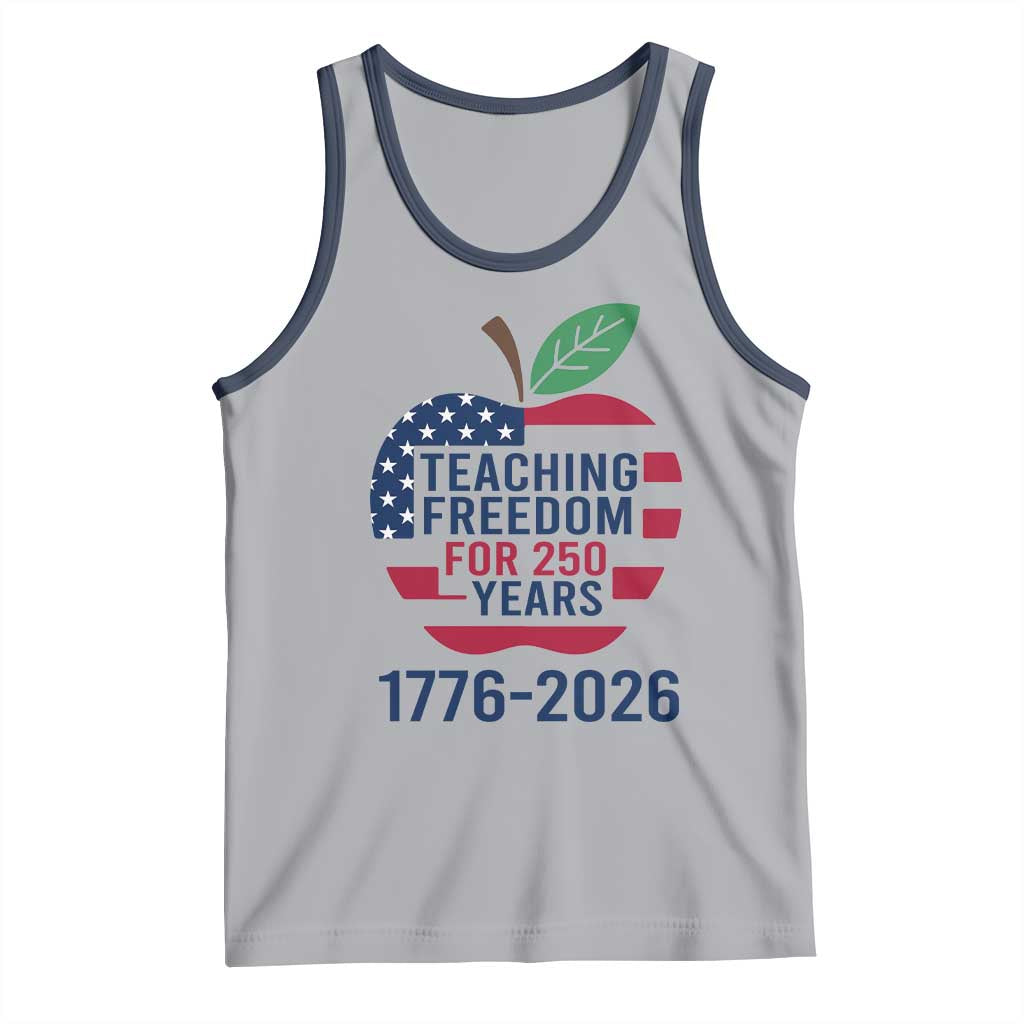 Teaching Freedom for 250 Years Tank Top Patriotic Teacher Tee 1776 to 2026 Semiquincentennial - Wonder Print Shop
