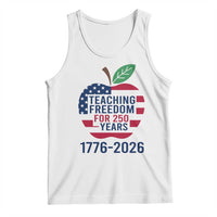 Teaching Freedom for 250 Years Tank Top Patriotic Teacher Tee 1776 to 2026 Semiquincentennial - Wonder Print Shop
