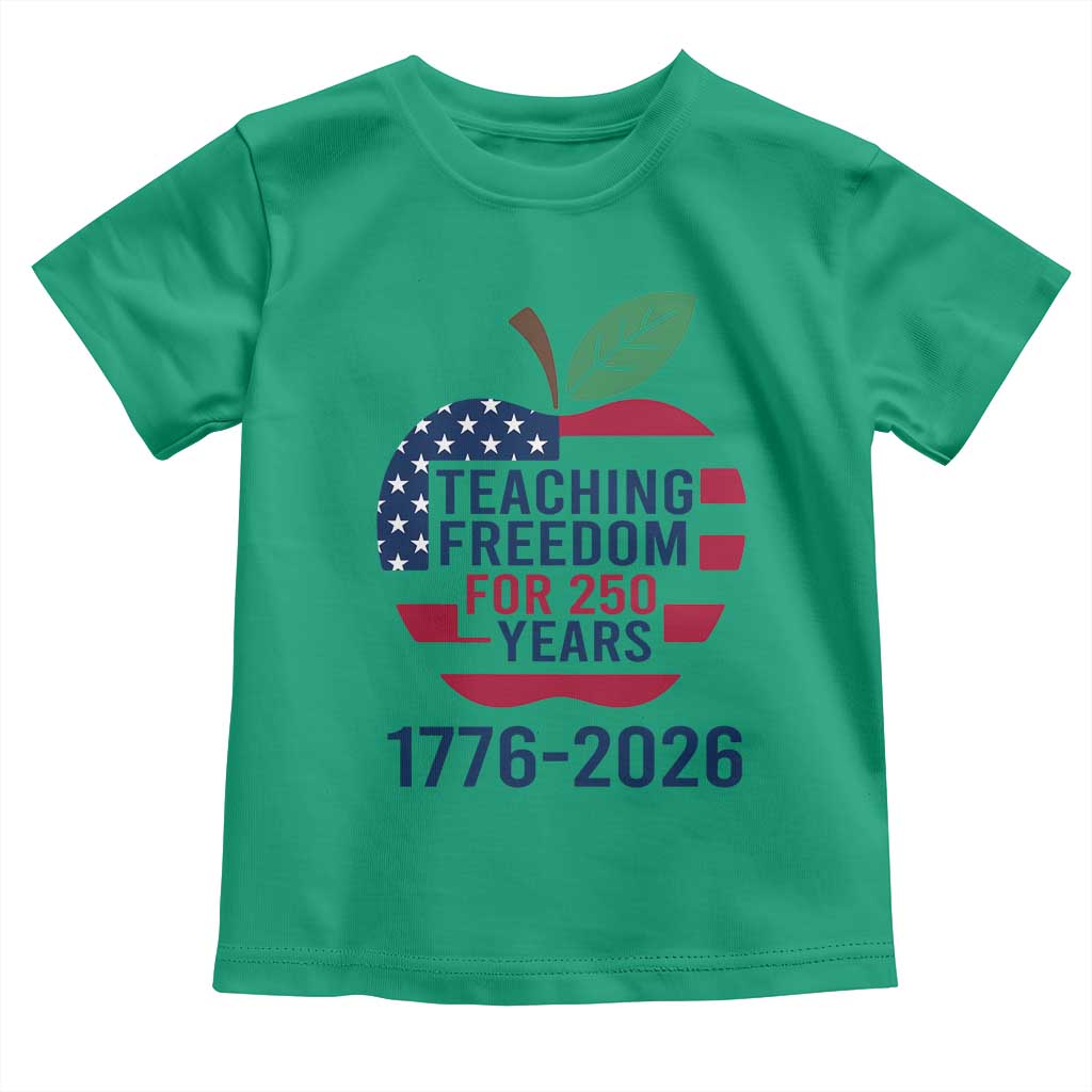 Teaching Freedom for 250 Years Toddler T Shirt Patriotic Teacher Tee 1776 to 2026 Semiquincentennial - Wonder Print Shop