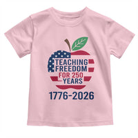 Teaching Freedom for 250 Years Toddler T Shirt Patriotic Teacher Tee 1776 to 2026 Semiquincentennial - Wonder Print Shop