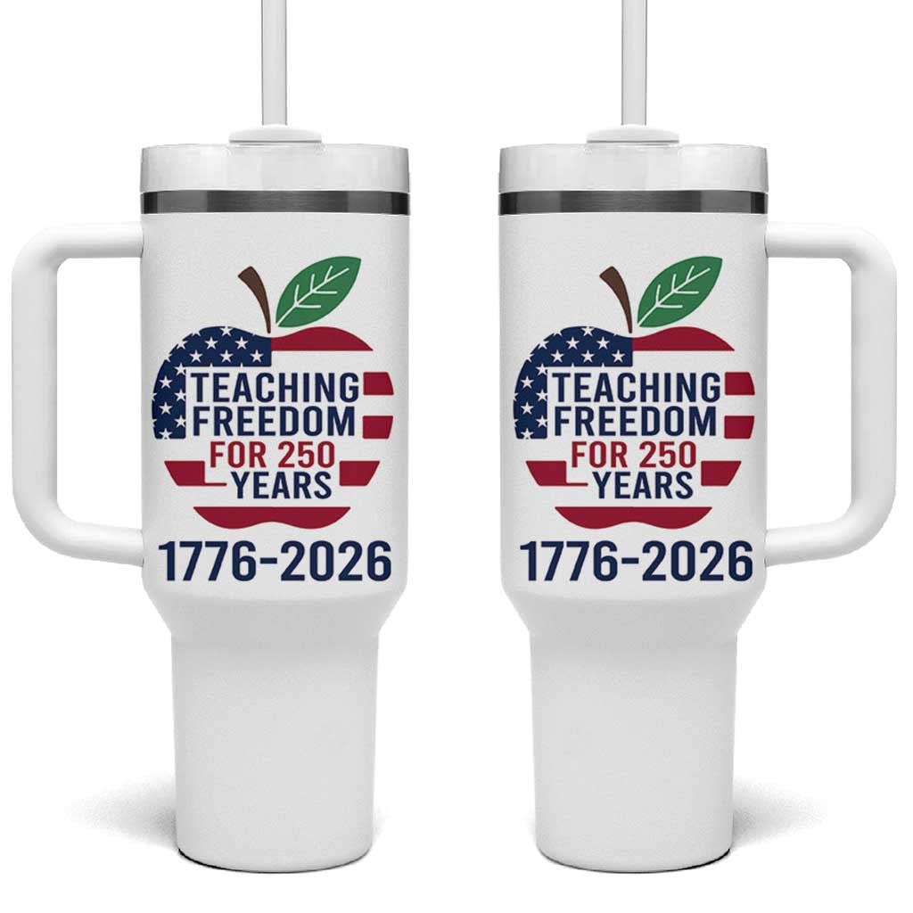 Teaching Freedom for 250 Years Tumbler With Handle Patriotic Teacher Tee 1776 to 2026 Semiquincentennial - Wonder Print Shop