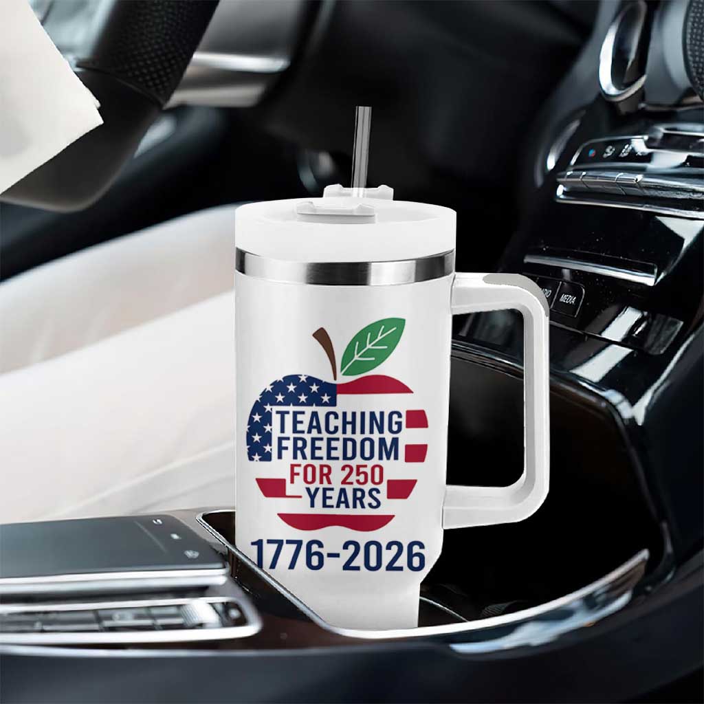 Teaching Freedom for 250 Years Tumbler With Handle Patriotic Teacher Tee 1776 to 2026 Semiquincentennial - Wonder Print Shop