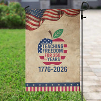Teaching Freedom for 250 Years Garden Flag Patriotic Teacher Tee 1776 to 2026 Semiquincentennial