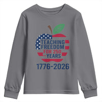 Teaching Freedom for 250 Years Youth Sweatshirt Patriotic Teacher Tee 1776 to 2026 Semiquincentennial - Wonder Print Shop