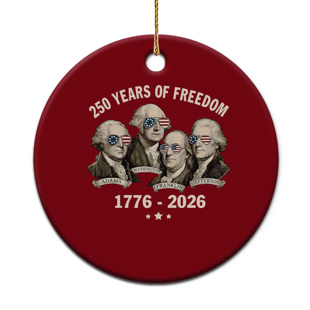 250 Years of Freedom Founding Fathers Ceramic Ornament Patriotic 1776 to 2026 July 4th American History - Wonder Print Shop