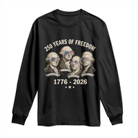 250 Years of Freedom Founding Fathers Long Sleeve Shirt Patriotic 1776 to 2026 July 4th American History - Wonder Print Shop
