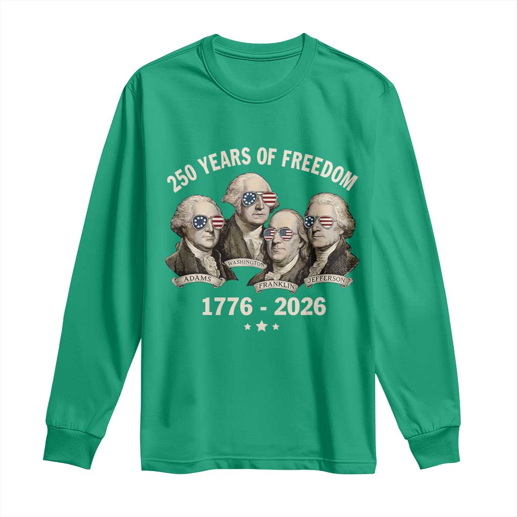 250 Years of Freedom Founding Fathers Long Sleeve Shirt Patriotic 1776 to 2026 July 4th American History - Wonder Print Shop