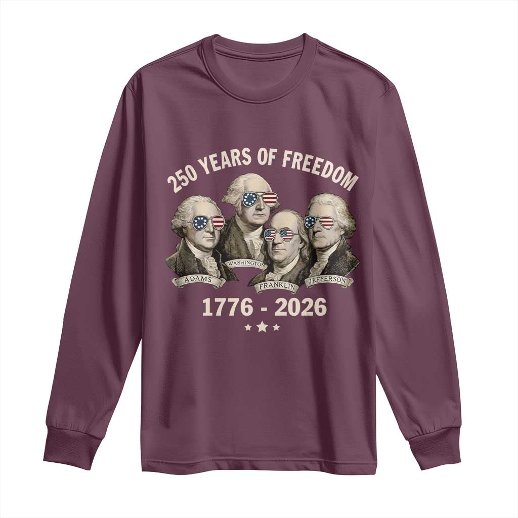 250 Years of Freedom Founding Fathers Long Sleeve Shirt Patriotic 1776 to 2026 July 4th American History - Wonder Print Shop