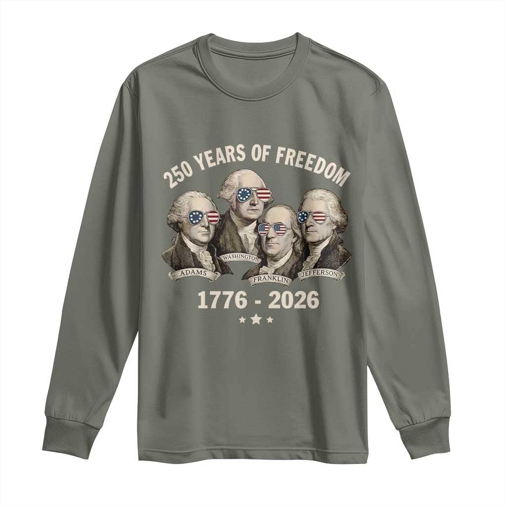 250 Years of Freedom Founding Fathers Long Sleeve Shirt Patriotic 1776 to 2026 July 4th American History - Wonder Print Shop