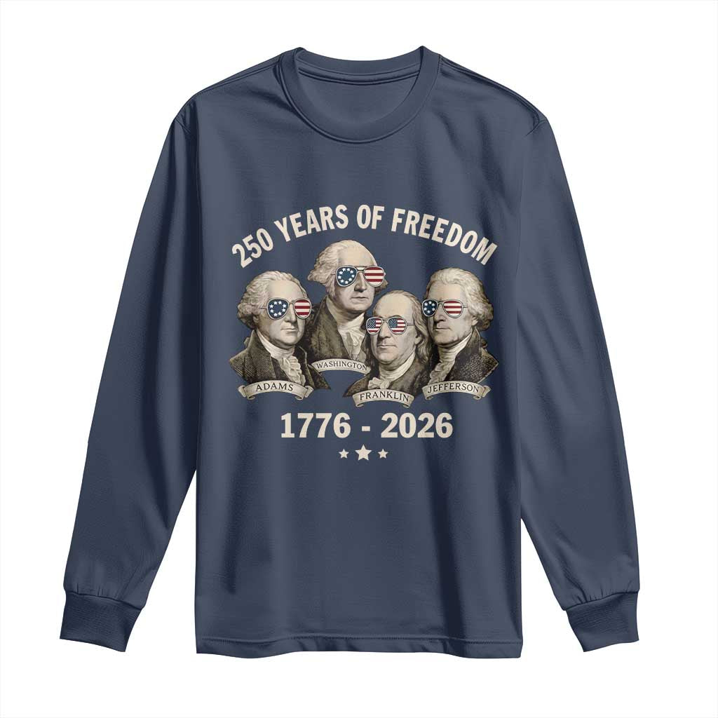 250 Years of Freedom Founding Fathers Long Sleeve Shirt Patriotic 1776 to 2026 July 4th American History - Wonder Print Shop