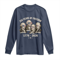 250 Years of Freedom Founding Fathers Long Sleeve Shirt Patriotic 1776 to 2026 July 4th American History - Wonder Print Shop