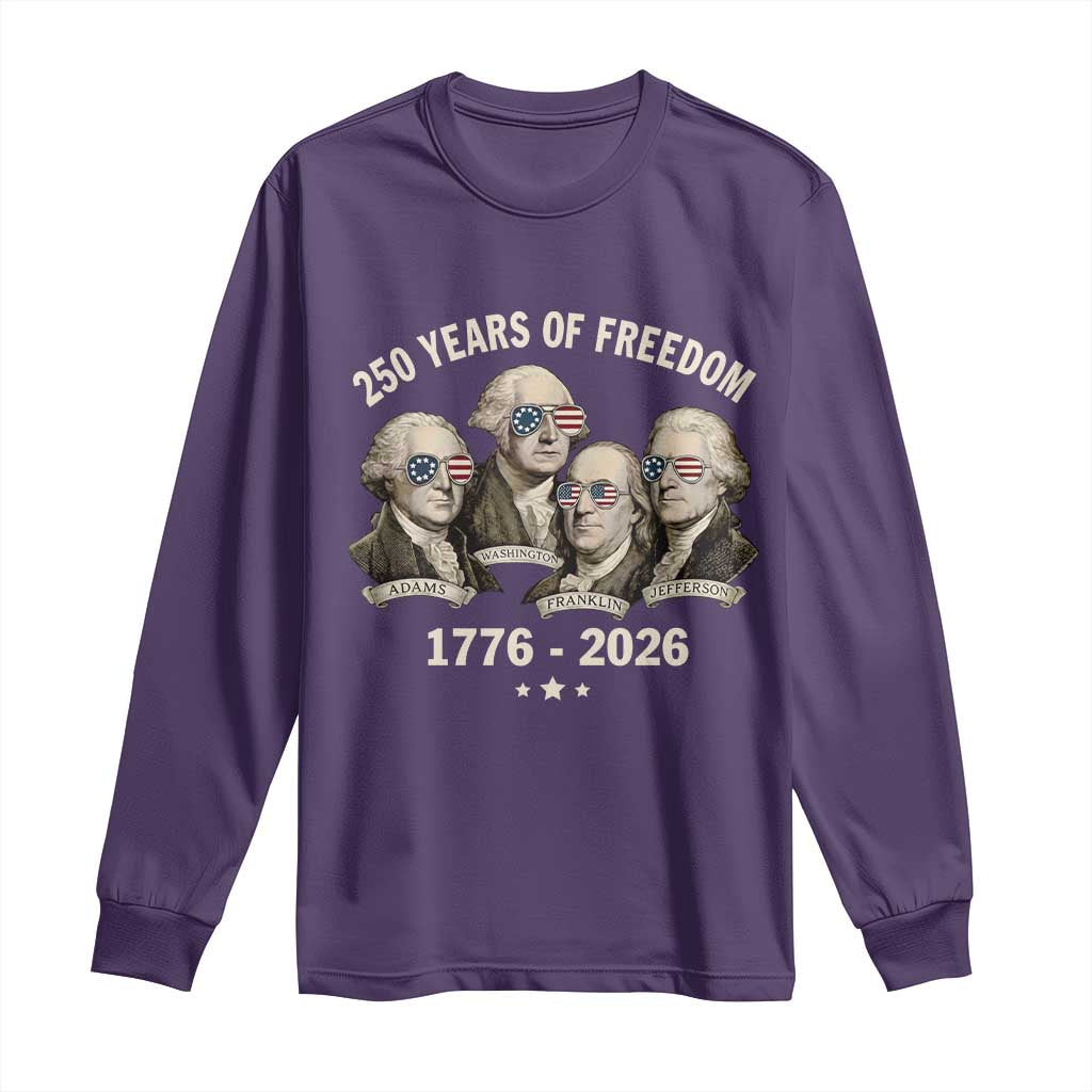 250 Years of Freedom Founding Fathers Long Sleeve Shirt Patriotic 1776 to 2026 July 4th American History - Wonder Print Shop