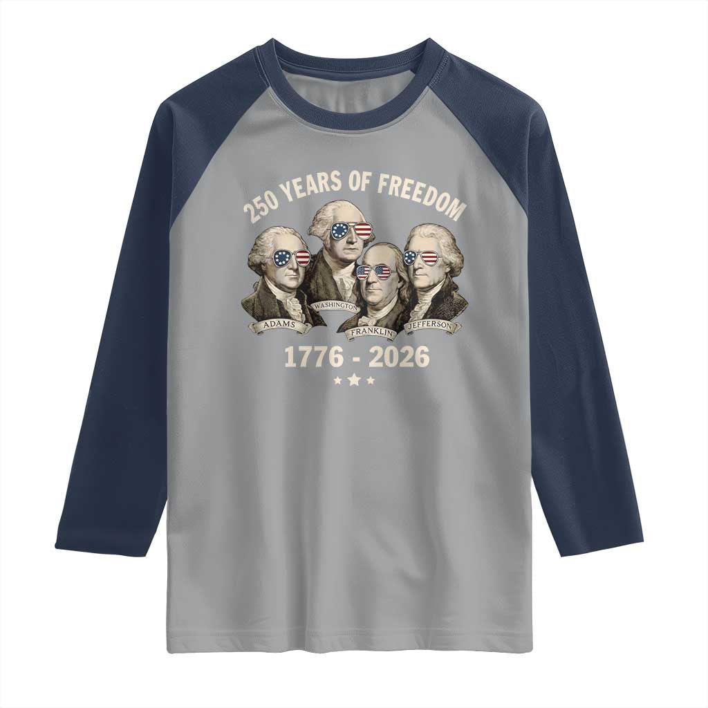 250 Years of Freedom Founding Fathers Raglan Shirt Patriotic 1776 to 2026 July 4th American History - Wonder Print Shop