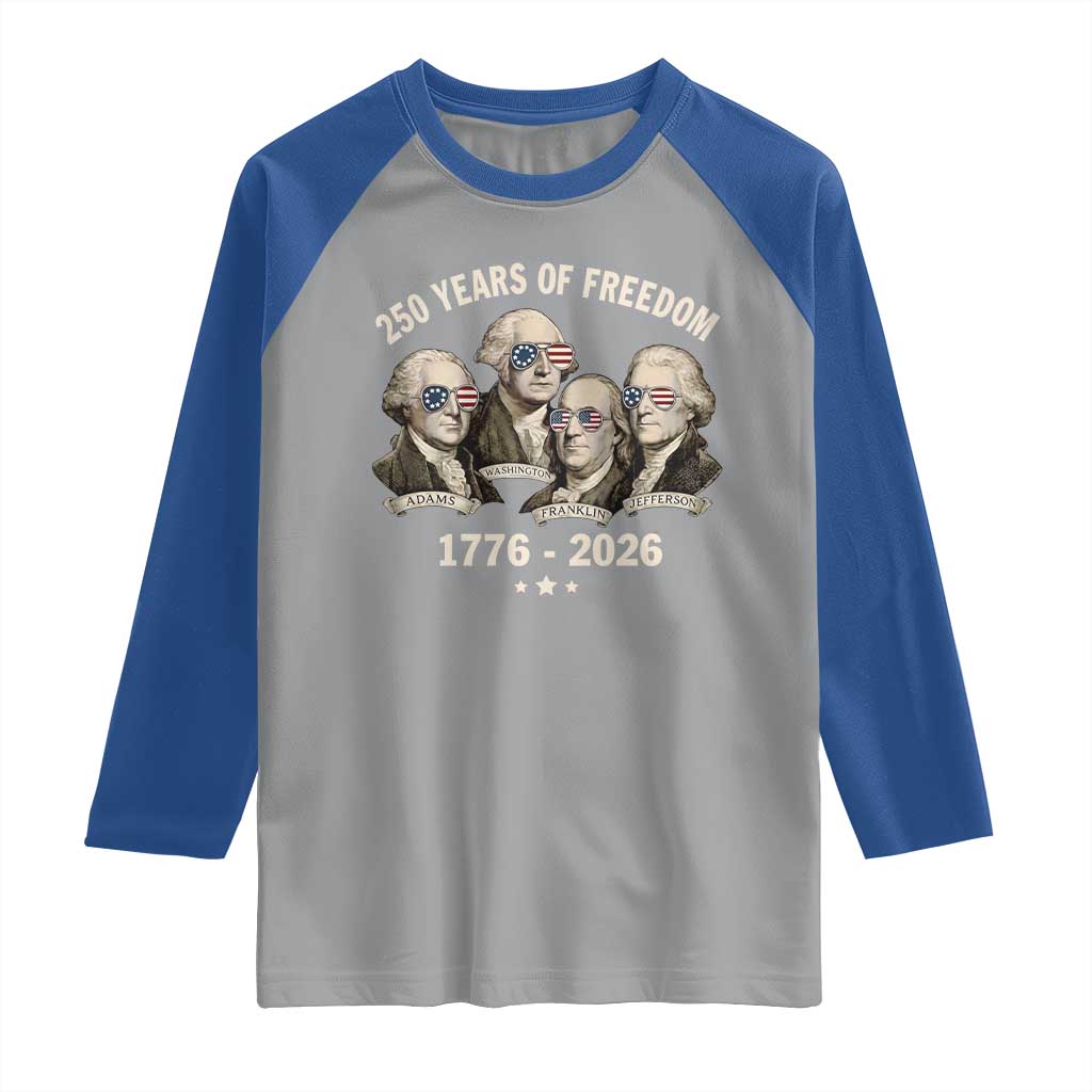 250 Years of Freedom Founding Fathers Raglan Shirt Patriotic 1776 to 2026 July 4th American History - Wonder Print Shop