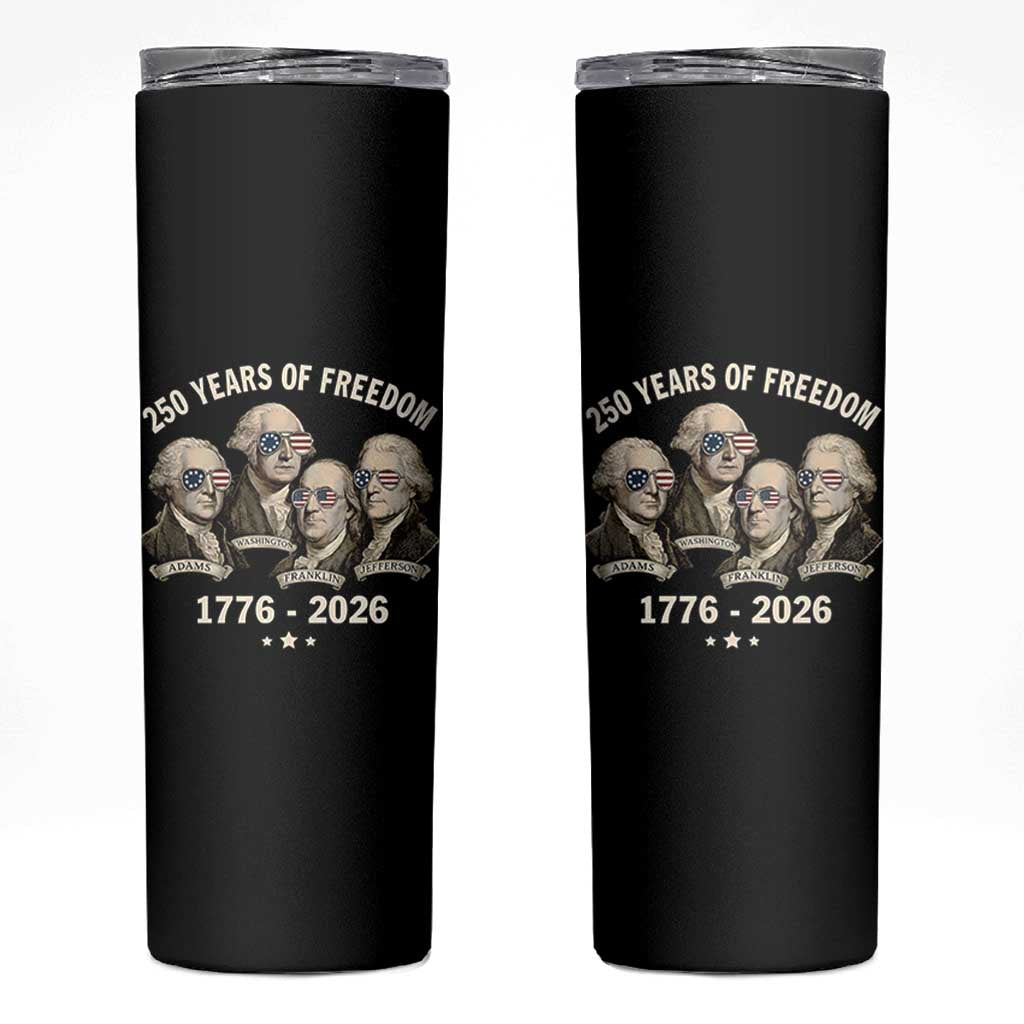 250 Years of Freedom Founding Fathers Skinny Tumbler Patriotic 1776 to 2026 July 4th American History - Wonder Print Shop