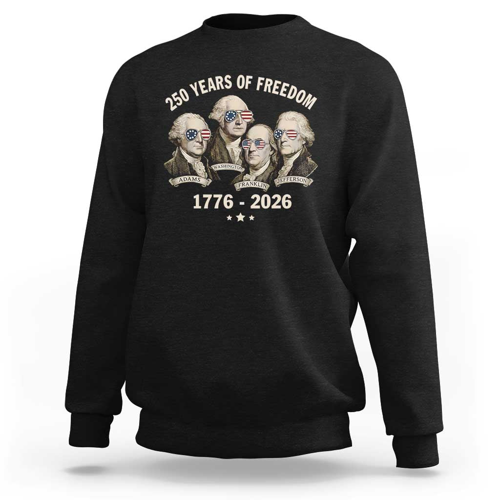 250 Years of Freedom Founding Fathers Sweatshirt Patriotic 1776 to 2026 July 4th American History - Wonder Print Shop