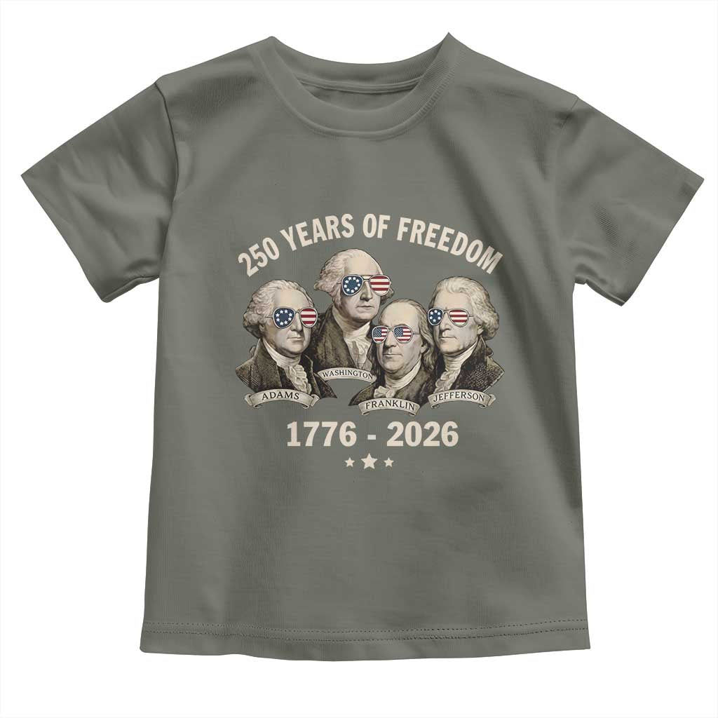 250 Years of Freedom Founding Fathers Toddler T Shirt Patriotic 1776 to 2026 July 4th American History - Wonder Print Shop