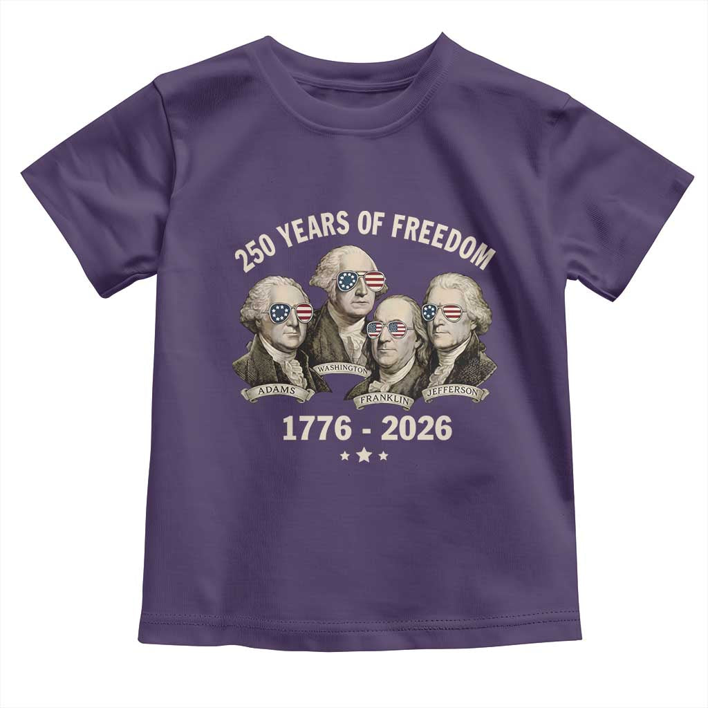 250 Years of Freedom Founding Fathers Toddler T Shirt Patriotic 1776 to 2026 July 4th American History - Wonder Print Shop