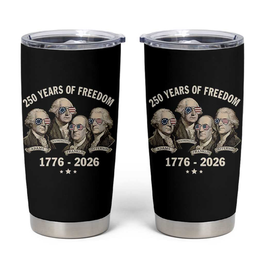 250 Years of Freedom Founding Fathers Tumbler Cup Patriotic 1776 to 2026 July 4th American History - Wonder Print Shop
