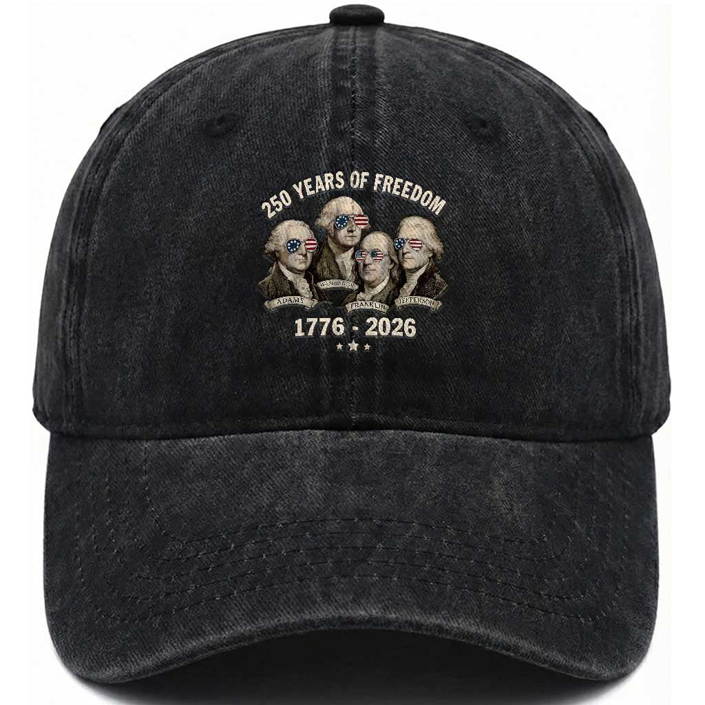250 Years of Freedom Founding Fathers Washed Cotton Baseball Cap Patriotic 1776 to 2026 July 4th American History