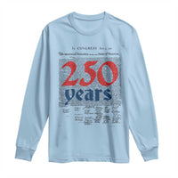 250 Years Declaration of Independence Long Sleeve Shirt Historic Patriotic 1776 to 2026 Semiquincentennial - Wonder Print Shop