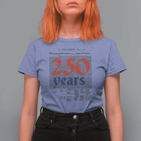 250 Years Declaration of Independence T Shirt For Women Historic Patriotic 1776 to 2026 Semiquincentennial - Wonder Print Shop
