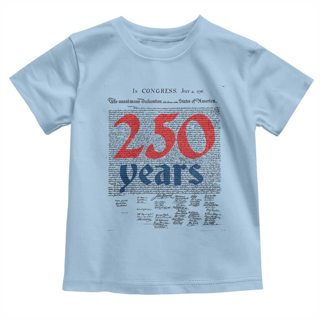 250 Years Declaration of Independence Toddler T Shirt Historic Patriotic 1776 to 2026 Semiquincentennial - Wonder Print Shop