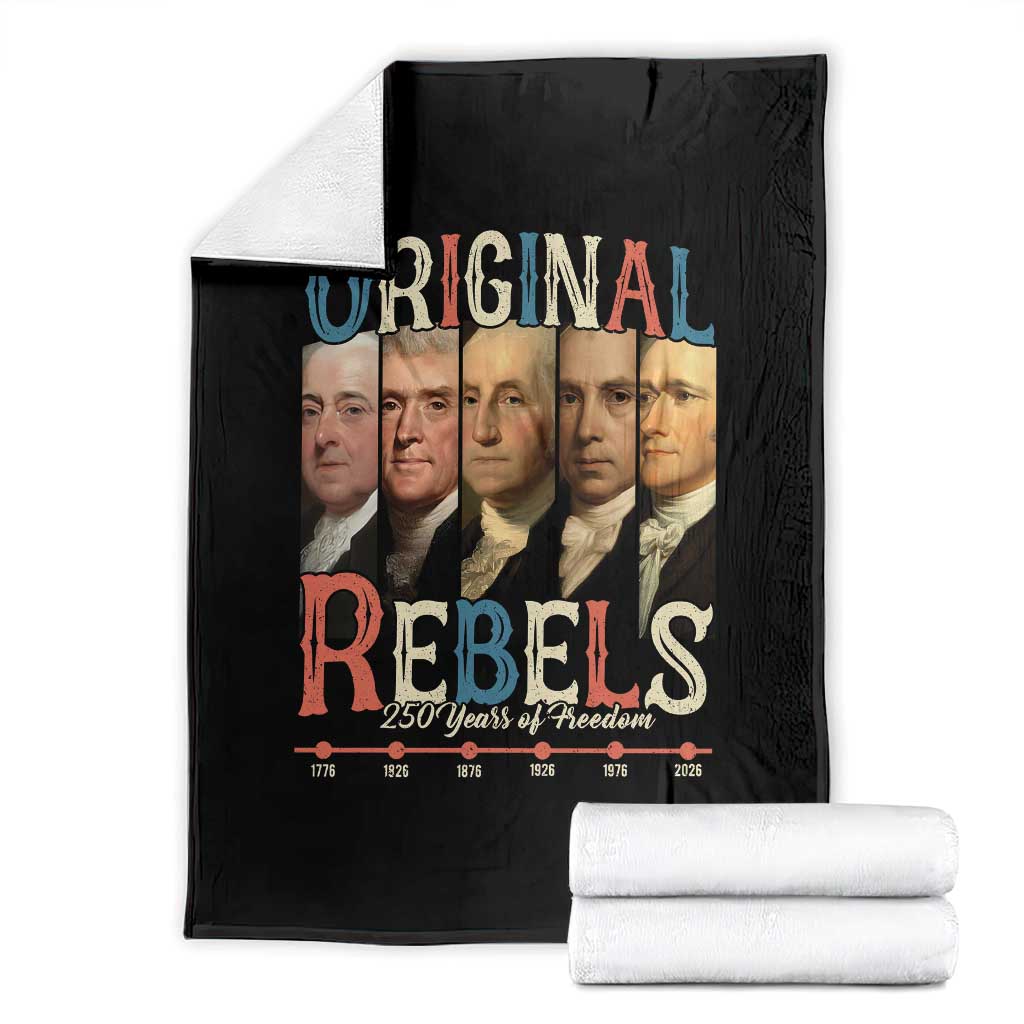 Original Rebels 250 Years of Freedom Throw Blanket Founding Fathers Patriotic 1776 to 2026 Semiquincentennial - Wonder Print Shop