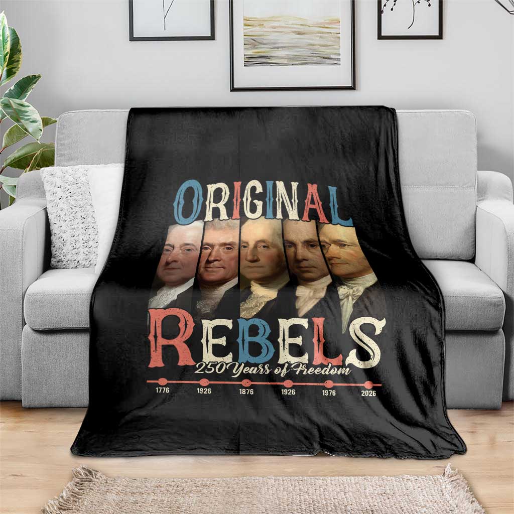 Original Rebels 250 Years of Freedom Throw Blanket Founding Fathers Patriotic 1776 to 2026 Semiquincentennial - Wonder Print Shop