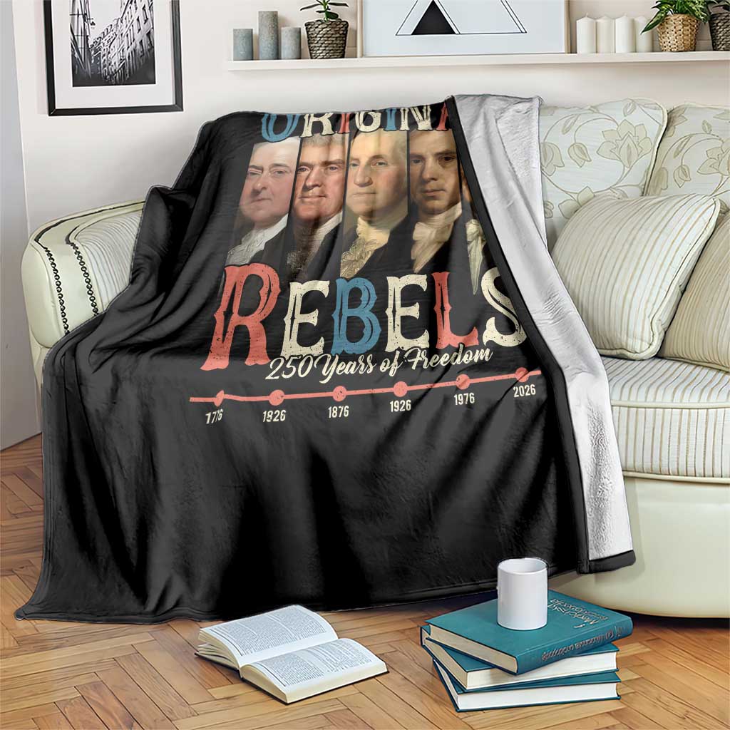 Original Rebels 250 Years of Freedom Throw Blanket Founding Fathers Patriotic 1776 to 2026 Semiquincentennial - Wonder Print Shop