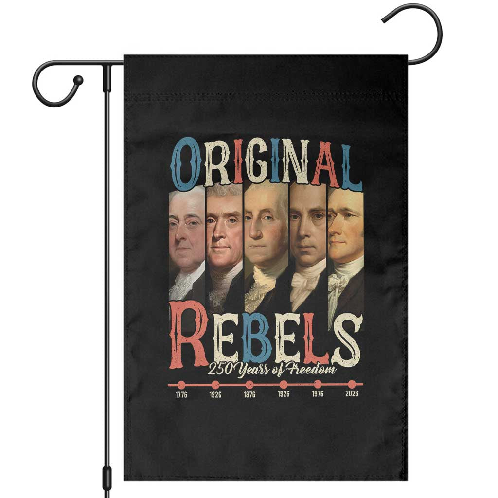 Original Rebels 250 Years of Freedom Garden Flag Founding Fathers Patriotic 1776 to 2026 Semiquincentennial - Wonder Print Shop