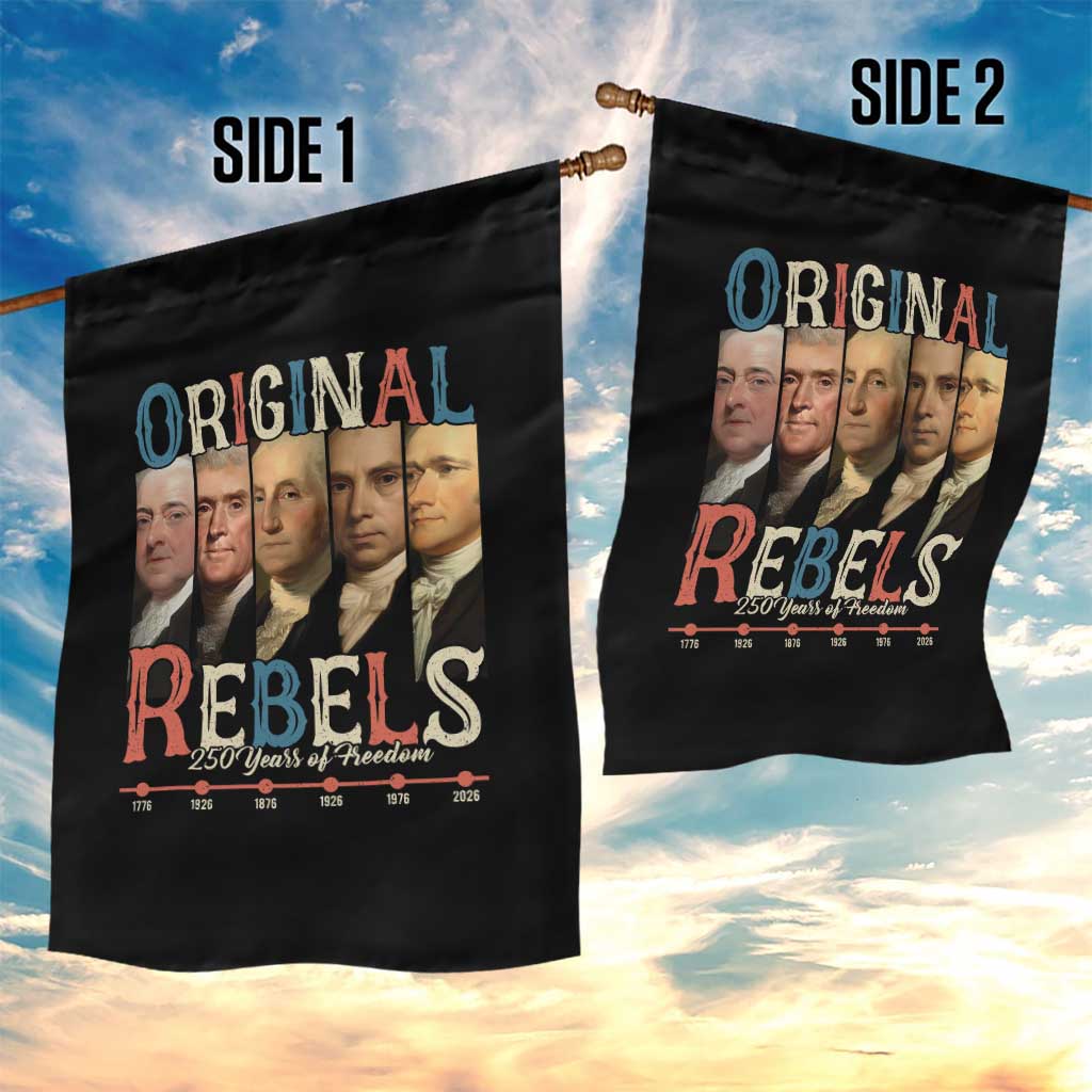 Original Rebels 250 Years of Freedom Garden Flag Founding Fathers Patriotic 1776 to 2026 Semiquincentennial - Wonder Print Shop