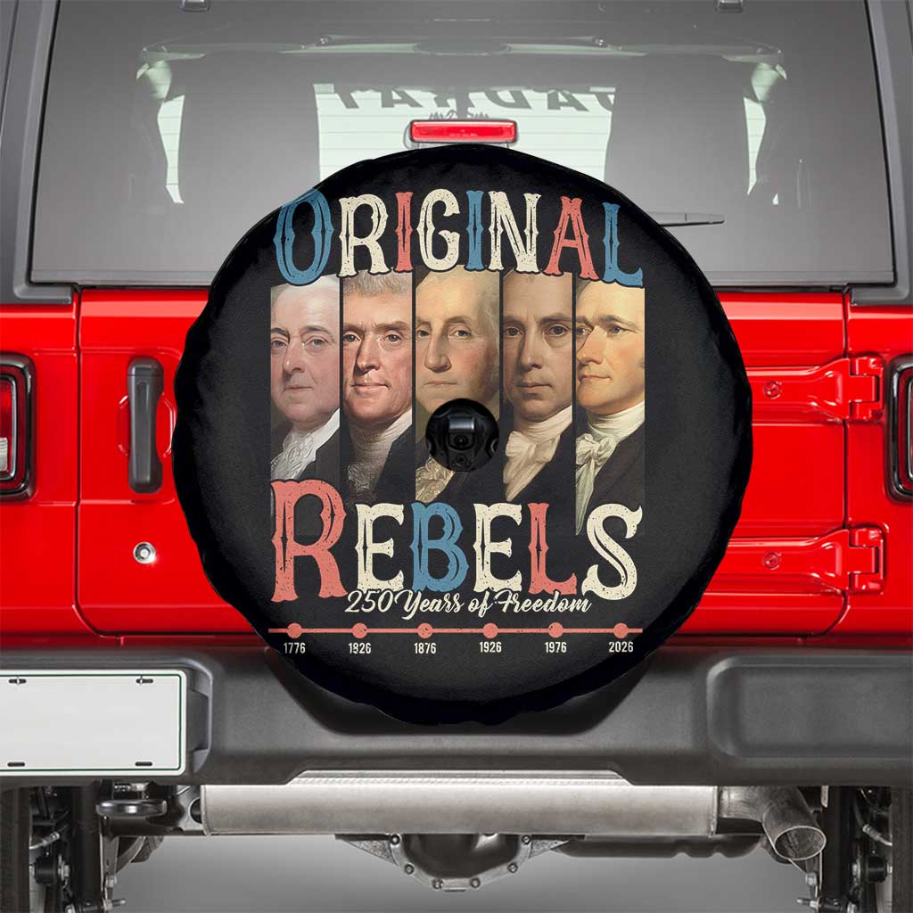 Original Rebels 250 Years of Freedom Spare Tire Cover Founding Fathers Patriotic 1776 to 2026 Semiquincentennial - Wonder Print Shop