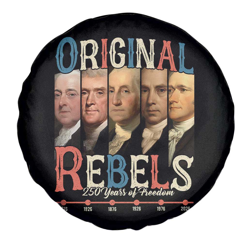 Original Rebels 250 Years of Freedom Spare Tire Cover Founding Fathers Patriotic 1776 to 2026 Semiquincentennial - Wonder Print Shop